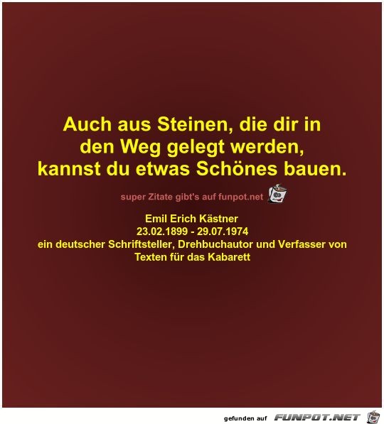 Auch aus Steinen, die dir in
den Weg gelegt werden,
kannst Auch aus Steinen, die dir in
den Weg gelegt werden,
kannst