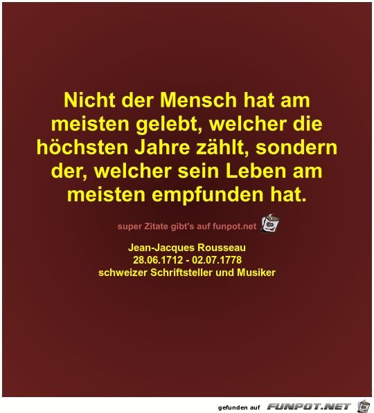 Nicht der Mensch hat am
meisten gelebt Nicht der Mensch hat am
meisten gelebt