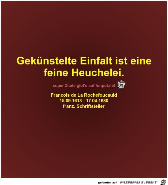 Gekünstelte Einfalt ist eine
feine Heuchelei Gekünstelte Einfalt ist eine
feine Heuchelei