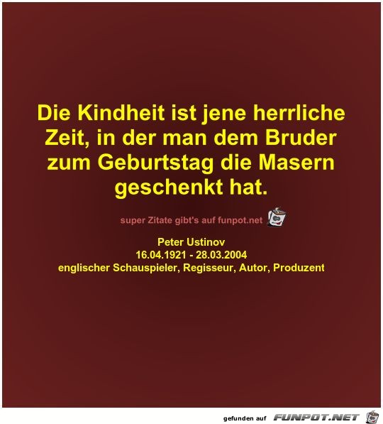Die Kindheit ist jene herrliche
Zeit Die Kindheit ist jene herrliche
Zeit