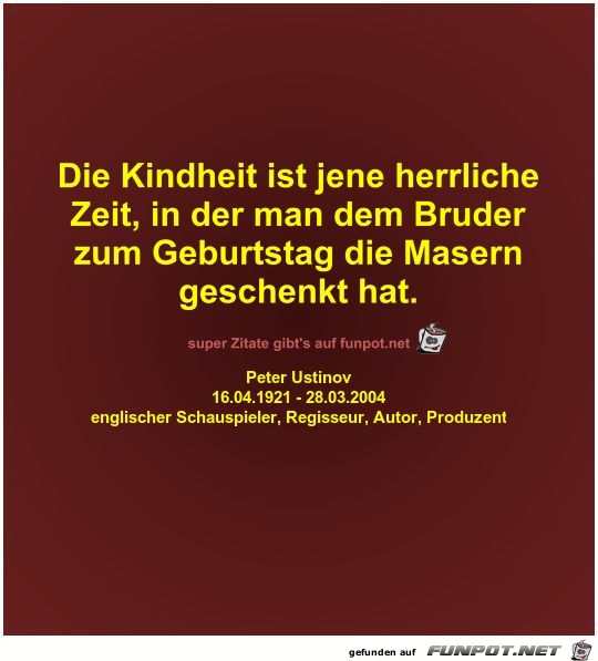 Die Kindheit ist jene herrliche
Zeit