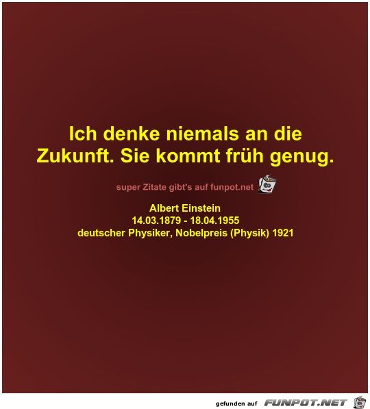 Ich denke niemals an die
Zukunft Ich denke niemals an die
Zukunft