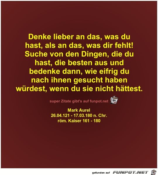Denke lieber an das, was du
hast, als an das, was dir... Denke lieber an das, was du
hast, als an das, was dir...