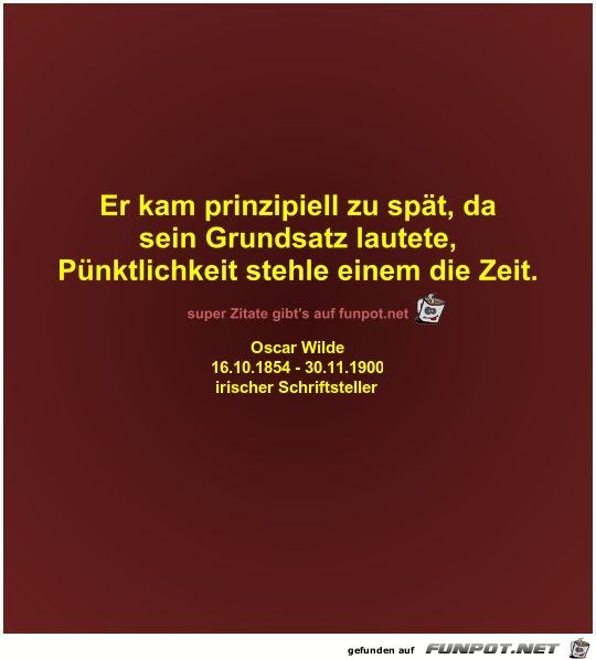 Er kam prinzipiell zu spät Er kam prinzipiell zu spät