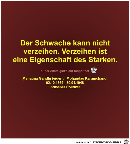 Der Schwache kann nicht
verzeihen