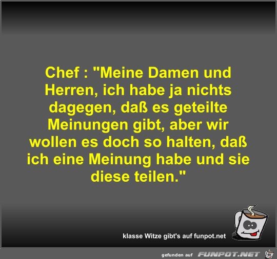 Chef : Meine Damen und Herren