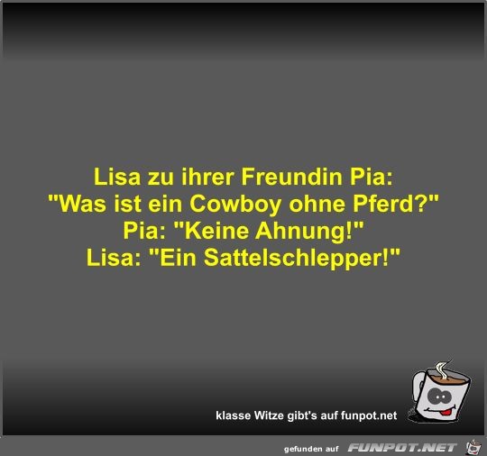 Lisa zu ihrer Freundin Pia