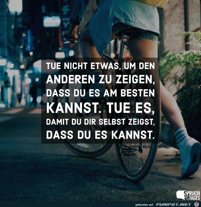 tue-nicht-etwas-um-den-anderen-zu-zeigen-dass-du-es-am-beste