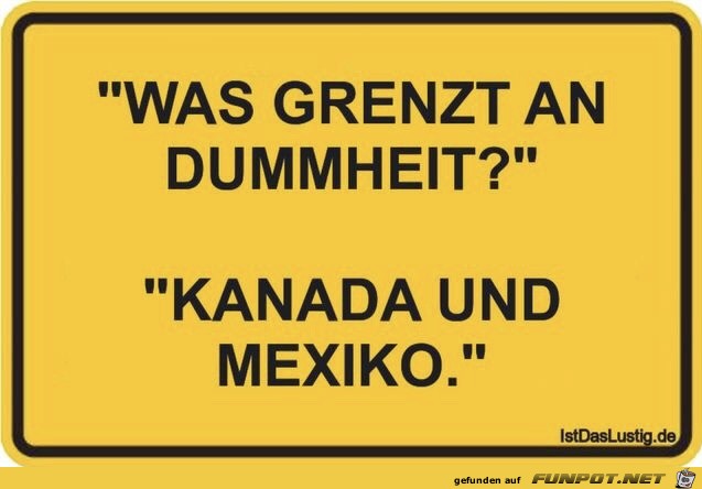 Was grenzt an Dummheit? Was grenzt an Dummheit?