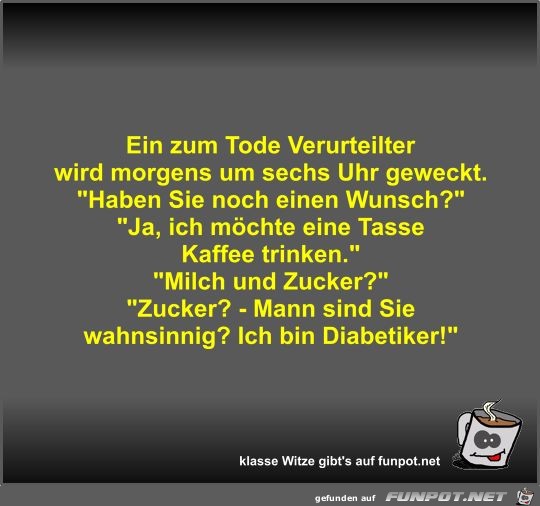 Ein zum Tode Verurteilter wird morgens um sechs Uhr geweckt Ein zum Tode Verurteilter wird morgens um sechs Uhr geweckt