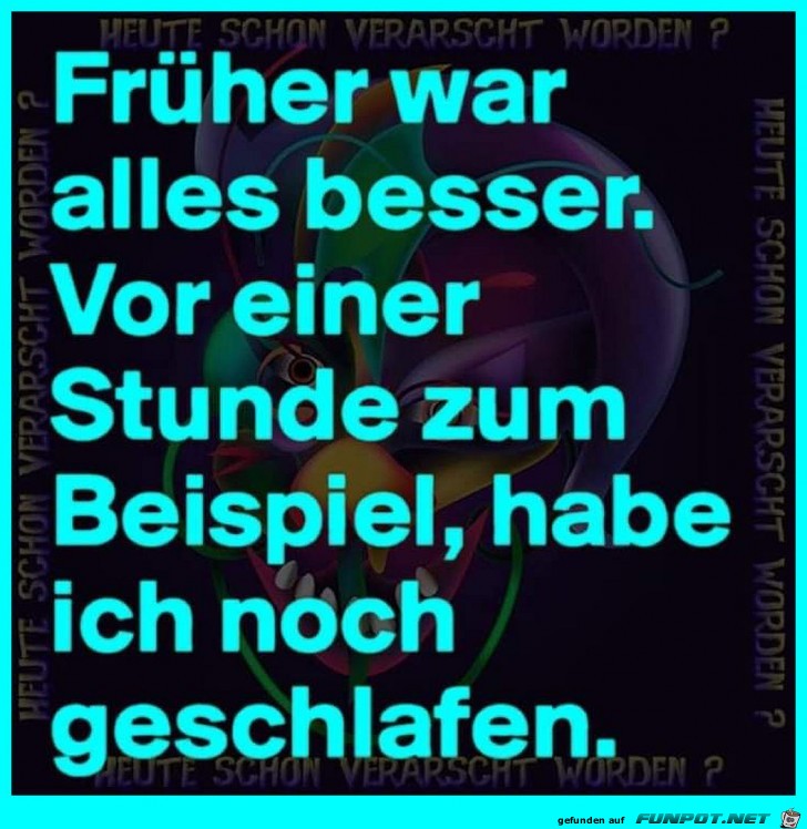 Früher war es besser Früher war es besser