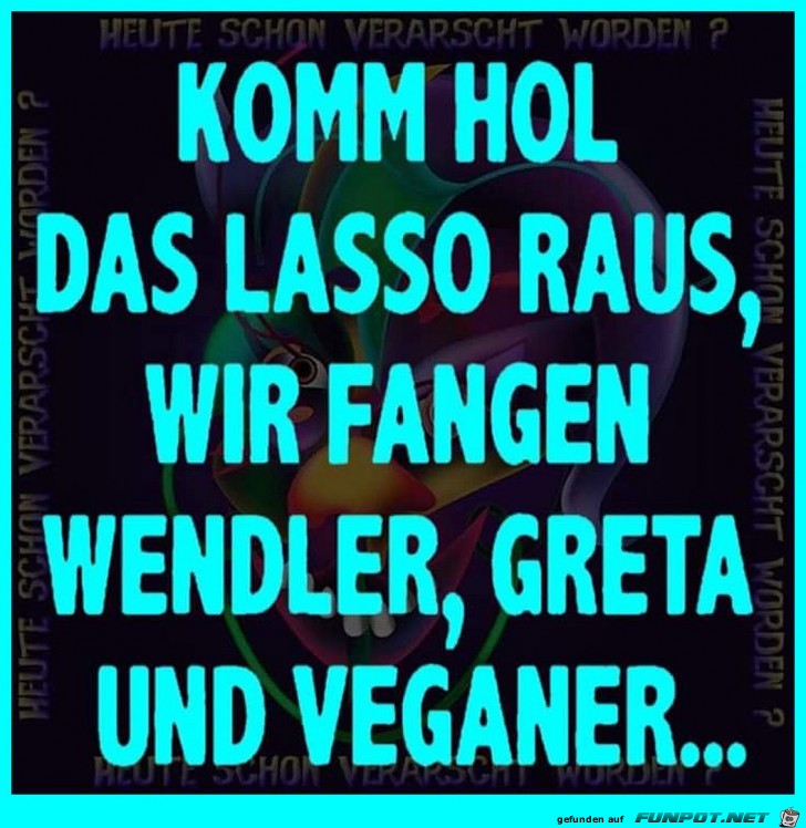 Komm hol das Lasso raus Komm hol das Lasso raus