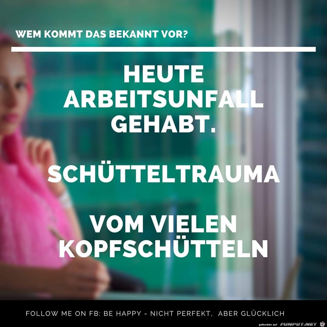 heute Arbeitsunfall gehabt heute Arbeitsunfall gehabt