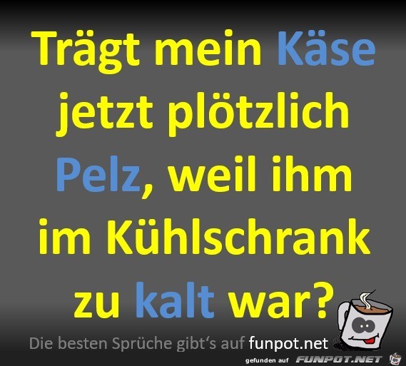 Mein Käse trägt Pelz Mein Käse trägt Pelz