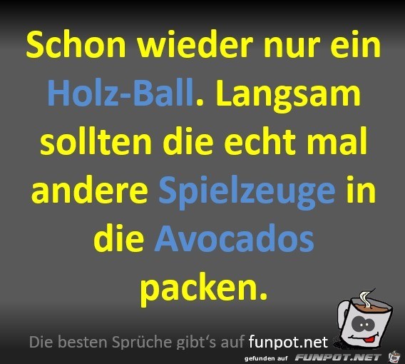 Schon wieder neu ein Holzball in der Avocado Schon wieder neu ein Holzball in der Avocado