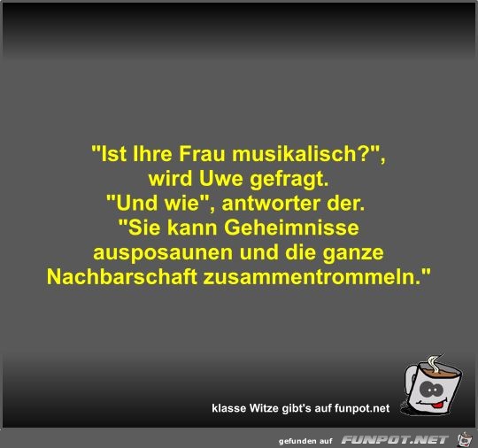 Ist Ihre Frau musikalisch?