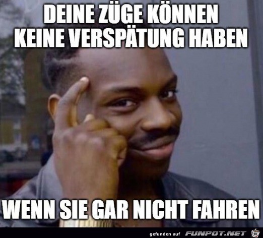 Zug kann keine Versptung haben, wenn er nicht fhrt