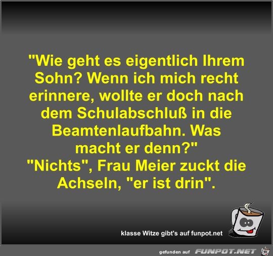 Wie geht es eigentlich Ihrem Sohn? Wie geht es eigentlich Ihrem Sohn?