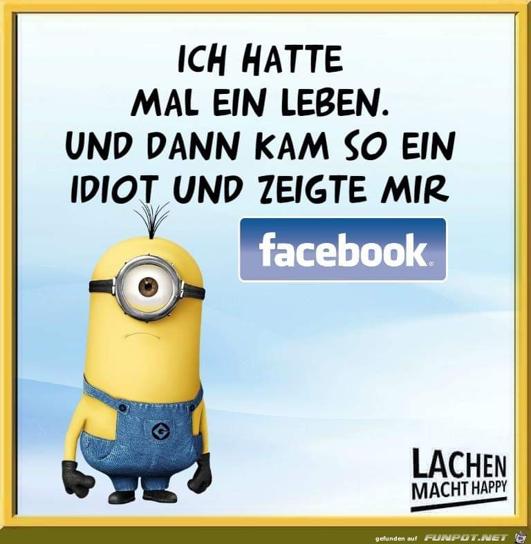 Ich hatte mal ein Leben und dann kam Facebook Ich hatte mal ein Leben und dann kam Facebook