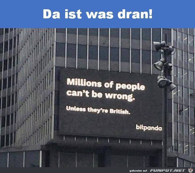 Millionen Menschen können nicht falsch liegen Millionen Menschen können nicht falsch liegen