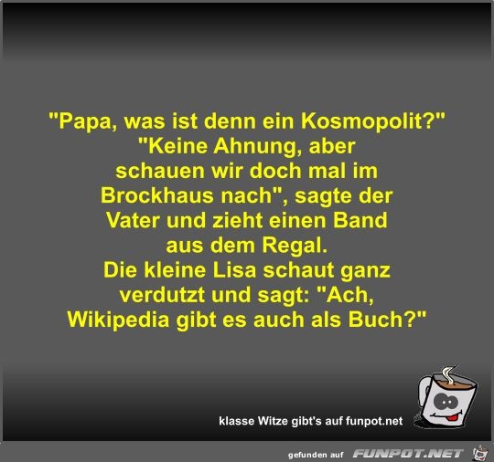 Papa, was ist denn ein Kosmopolit?