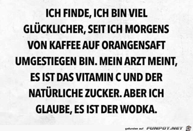 Ich bin viel glcklicher mit Orangensaft