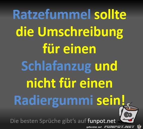 Der Ratzefummel sollte ein Schlafanzug sein