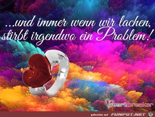 und immer wenn wir lachen