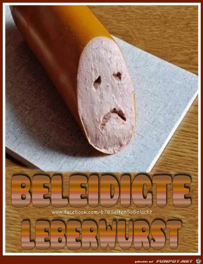 Beleidigte Leberwurst