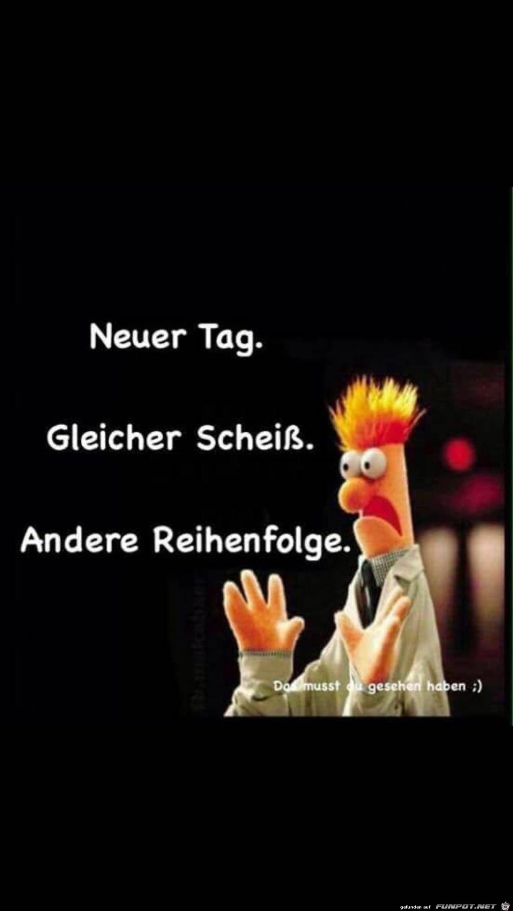 Neuer Tag. Gleicher Scheiß Neuer Tag. Gleicher Scheiß