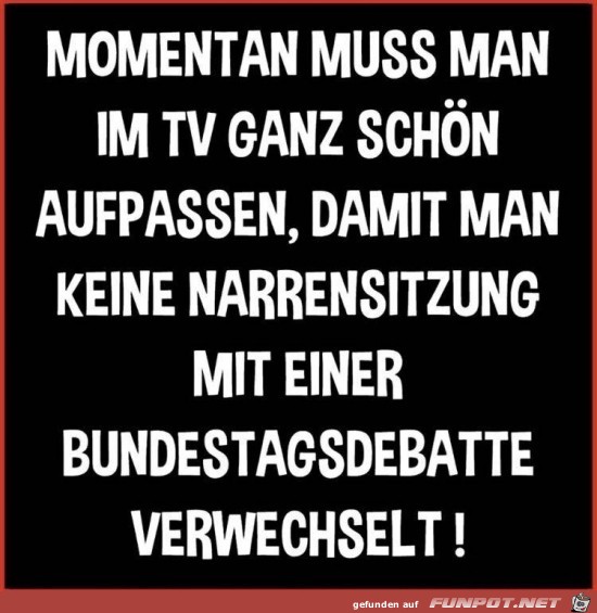 Momentan muss man ganz schn aufpassen