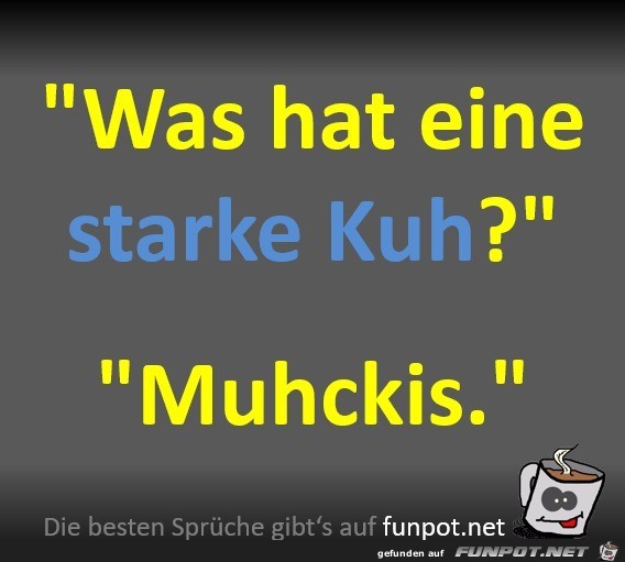 Was hat eine starke Kuh?