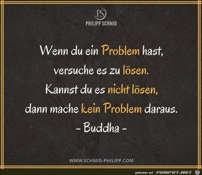 wenn du ein Problem hast