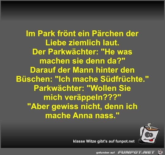 Im Park frönt ein Pärchen der Liebe ziemlich laut Im Park frönt ein Pärchen der Liebe ziemlich laut