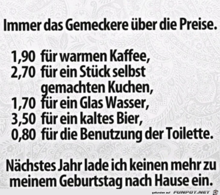 Immer das Gemeckere über die Preise Immer das Gemeckere über die Preise