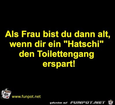 Als Frau bist du alt