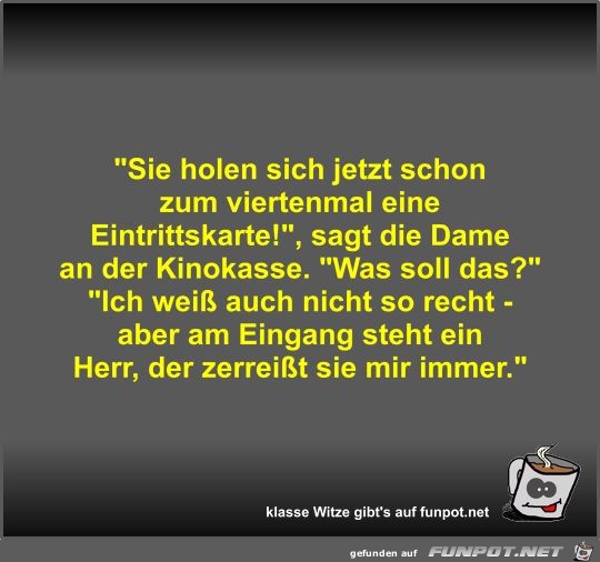 Sie holen sich jetzt schon zum viertenmal eine... Sie holen sich jetzt schon zum viertenmal eine...