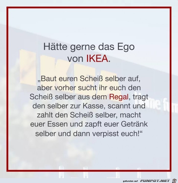 Ich htte gerne das Ego von Ikea