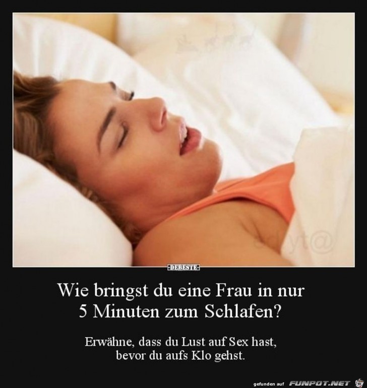 Wie bringst du eine Frau in nur 5 Minuten zum Schlafen? Wie bringst du eine Frau in nur 5 Minuten zum Schlafen?