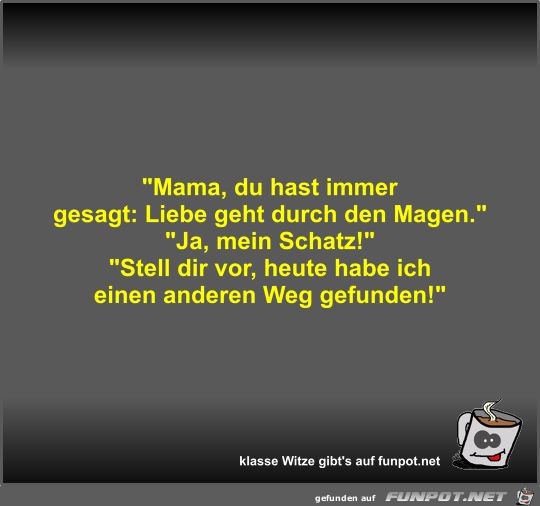 Mama, du hast immer gesagt