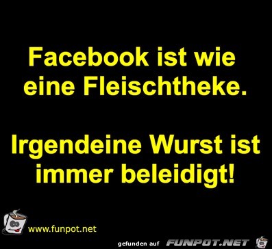Facebook ist wie eine Fleischtheke Facebook ist wie eine Fleischtheke