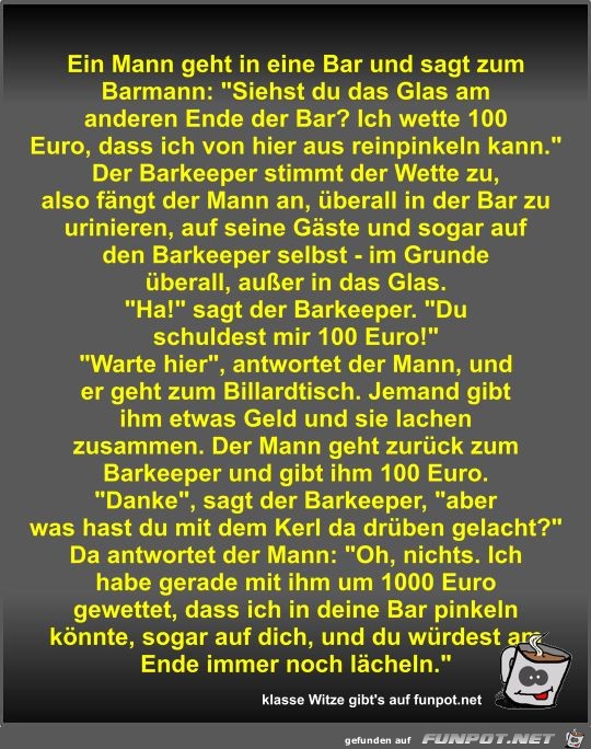 Ein Mann geht in eine Bar und sagt zum Barmann