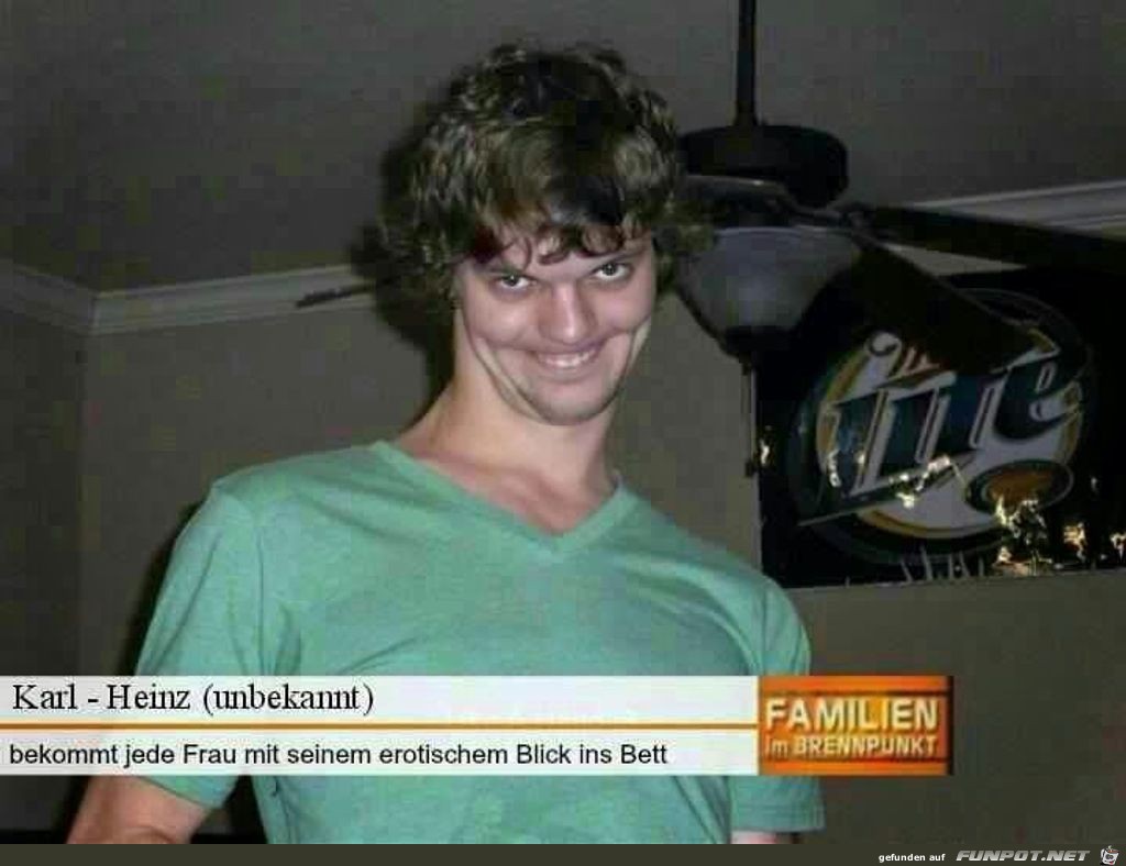 Karl-Heinz bekommt jede Frau Karl-Heinz bekommt jede Frau