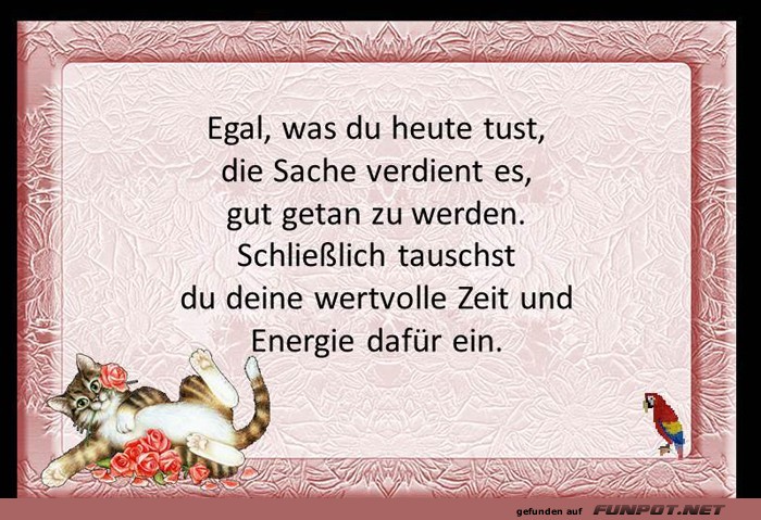 Egal was du heute tust Egal was du heute tust