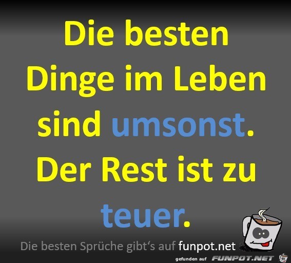 Die besten Dinge im Leben sind umsonst Die besten Dinge im Leben sind umsonst