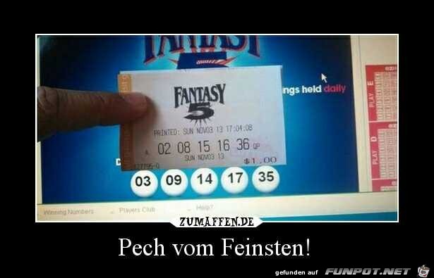 Pech vom Feinsten Pech vom Feinsten