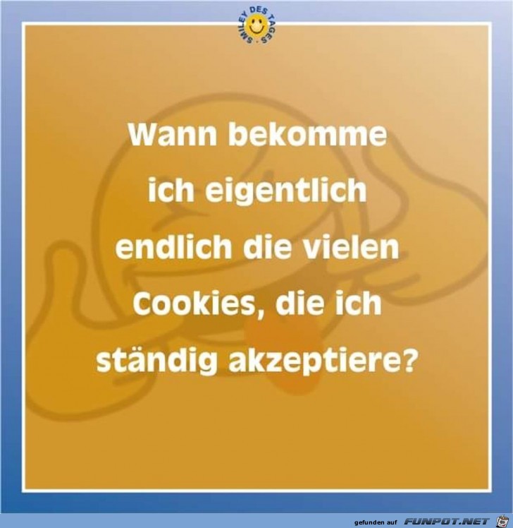 wann bekomme ich eigentlich endlich die vielen Cookies wann bekomme ich eigentlich endlich die vielen Cookies