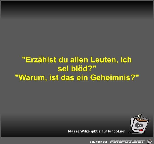 Erzählst du allen Leuten Erzählst du allen Leuten
