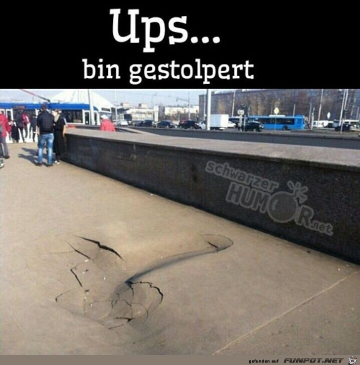 Ups....bin gestolpert