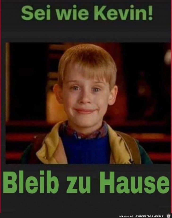 Sei wie Kevin ! Bleib zu Hause